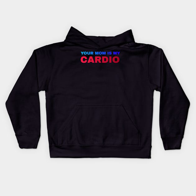 Your Mom is My Cardio - #5 Kids Hoodie by Trendy-Now